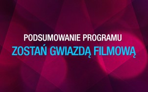 Podsumowanie programu Zostań Gwiazdą Filmową